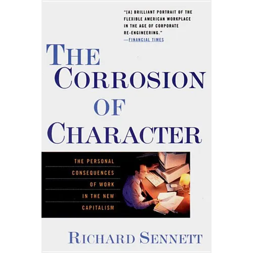 The Corrosion of Character: The Personal Consequences of Work in the New Capitalism - Paperback