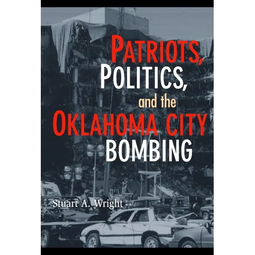 Patriots, Politics, and the Oklahoma City Bombing - Paperback
