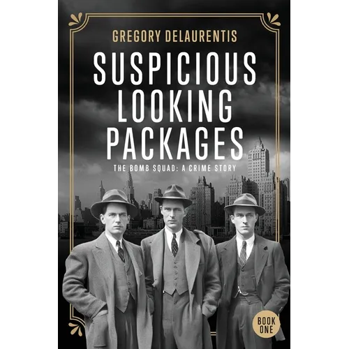 Suspicious Looking Packages: The Bomb Squad: A Crime Story - Paperback