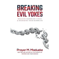 Breaking Evil Yokes - Paperback