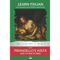 Learn Italian with Pirandello's Visita and Other Stories: Interlinear Italian to English - Paperback