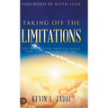 Taking Off the Limitations: You Can't Even Imagine What God Has In Store for You - Hardcover