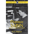 Florence Sabin: Teacher, Scientist, Humanitarian - Paperback