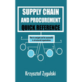 Supply Chain and Procurement Quick Reference: How to navigate and be successful in structured organizations - Hardcover