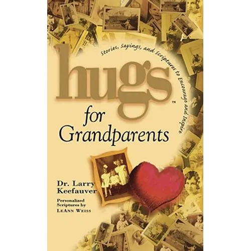 Hugs for Grandparents: Stories, Sayings, and Scriptures to Encourage and - Paperback