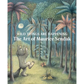 Wild Things Are Happening: The Art of Maurice Sendak - Hardcover