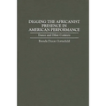Digging the Africanist Presence in American Performance: Dance and Other Contexts - Hardcover
