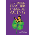 Reverend Teacher Talks on Aging - Paperback