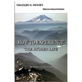 How to Experience the Higher Life. - Paperback