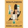Dog Flowers: A Memoir, an Archive - Paperback