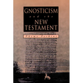 GNOSTICISM and the NEW TESTAMENT - Paperback