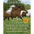 A Good Horse Is Never a Bad Color: Tales of Training Through Communication and Trust - Paperback