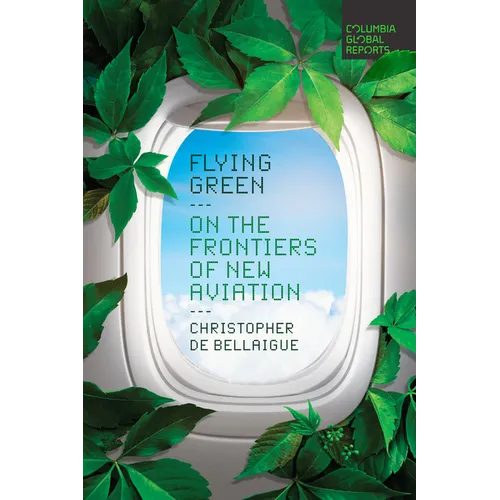 Flying Green: On the Frontiers of New Aviation - Paperback