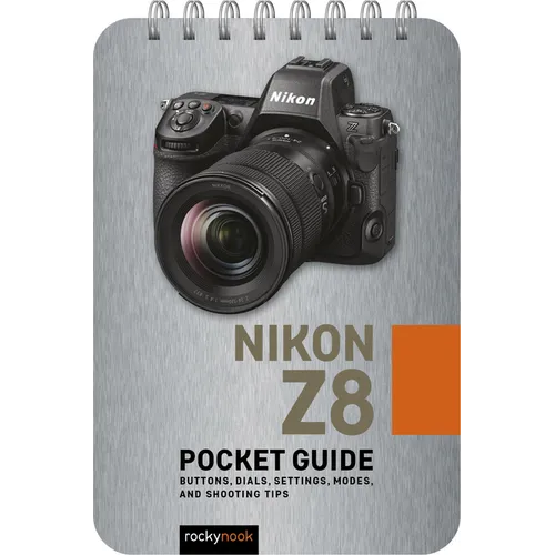 Nikon Z8: Pocket Guide: Buttons, Dials, Settings, Modes, and Shooting Tips - Spiral