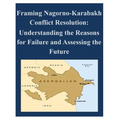Framing Nagorno-Karabakh Conflict Resolution - Understanding the Reasons for Failure and Assessing the Future - Paperback