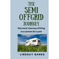 The Semi Offgrid Journey: One mum's journey to living in a caravan for a year - Paperback