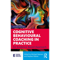 Cognitive Behavioural Coaching in Practice: An Evidence Based Approach - Paperback