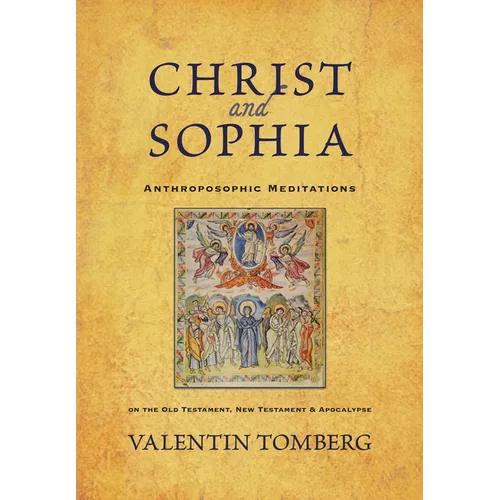 Christ and Sophia: Anthroposophic Meditations on the Old Testament, New Testament, and Apocalypse - Paperback