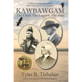 Kawbawgam: The Chief, The Legend, The Man - Paperback