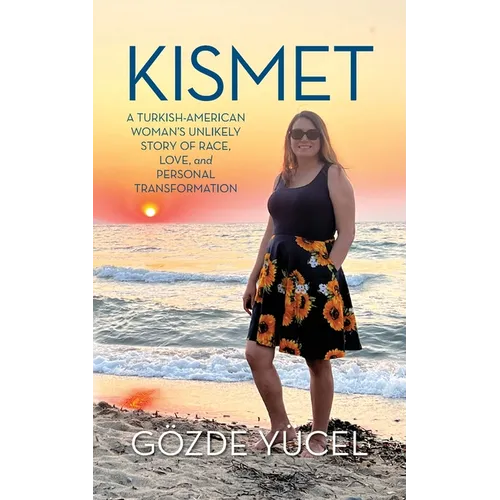 Kismet: A Turkish-American Woman's Unlikely Story of Race, Love, and Personal Transformation - Paperback