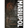 Mariupol 2013-2022: Stories of Mobilization and Resistance - Hardcover