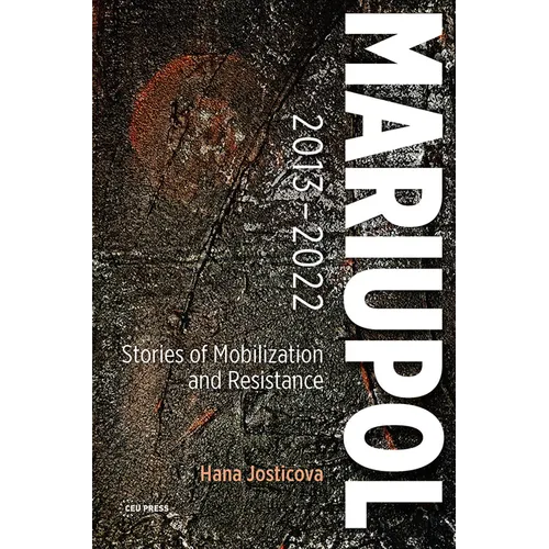 Mariupol 2013-2022: Stories of Mobilization and Resistance - Hardcover