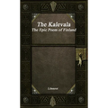 The Kalevala: The Epic Poem of Finland Revised - Hardcover