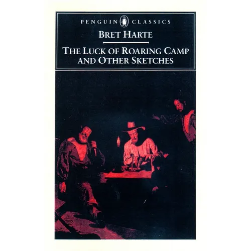 The Luck of Roaring Camp and Other Writings - Paperback