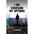 I Am Choosing My Options - Paperback