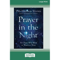 Prayer in the Night: For Those Who Work or Watch or Weep [Standard Large Print 16 Pt Edition] - Paperback