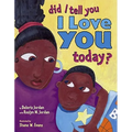 Did I Tell You I Love You Today? - Hardcover
