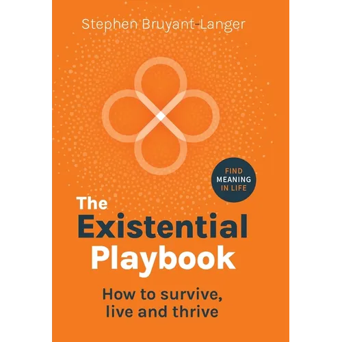 The Existential Playbook: How to survive, live and thrive - Hardcover