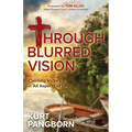 Through Blurred Vision: Claiming Victory in All Aspects of Life - Paperback