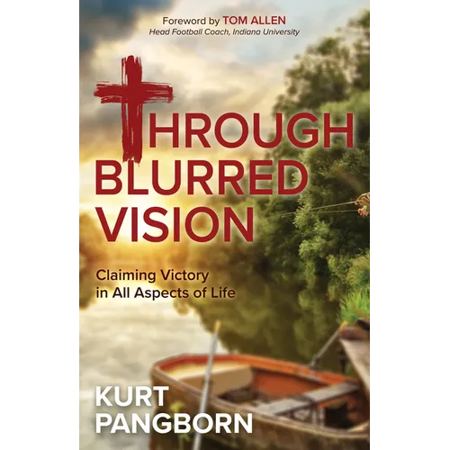 Through Blurred Vision: Claiming Victory in All Aspects of Life - Paperback