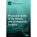 Physical Activity in the Elderly and Orthopaedic Surgery - Hardcover