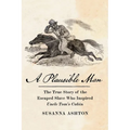 A Plausible Man: The True Story of the Escaped Slave Who Inspired Uncle Tom's Cabin - Hardcover