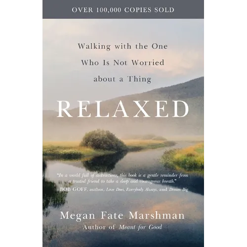 Relaxed: Walking with the One Who Is Not Worried about a Thing - Paperback