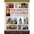 The Knights of Columbus: An Illustrated History - Hardcover