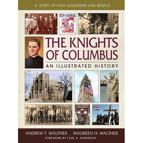 The Knights of Columbus: An Illustrated History - Hardcover