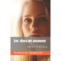 Eos: diosa del amanecer: Prosa poética - Paperback