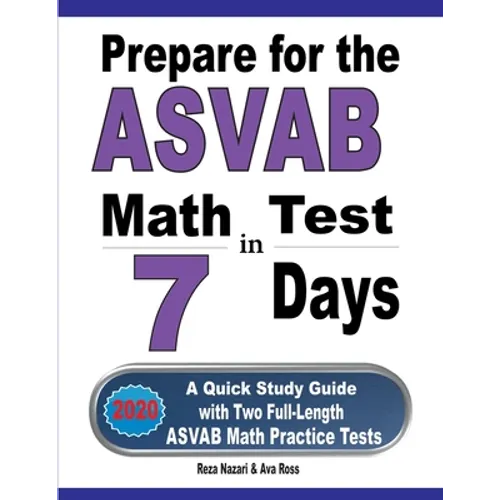 Prepare for the ASVAB Math Test in 7 Days: A Quick Study Guide with Two Full-Length ASVAB Math Practice Tests - Paperback