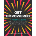 Get Empowered: A Practical Guide to Thrive, Heal, and Embrace Your Confidence in a Sexist World - Paperback