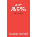 Just Between Ourselves - A Play - Paperback