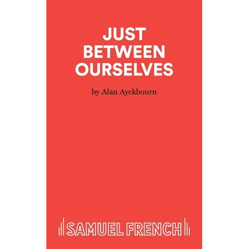 Just Between Ourselves - A Play - Paperback