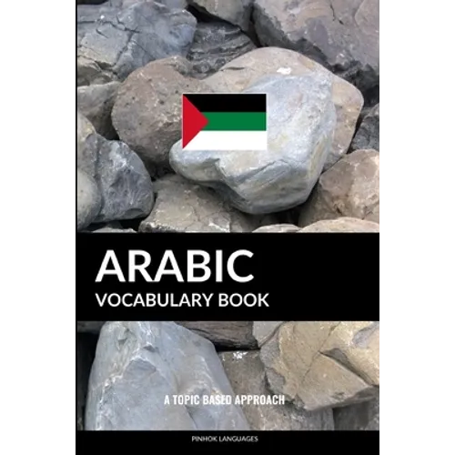 Arabic Vocabulary Book: A Topic Based Approach - Paperback