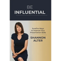 Be Influential: Surefire Ways to Improve Your Presentation Skills - Hardcover
