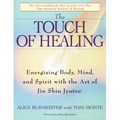The Touch of Healing: Energizing the Body, Mind, and Spirit with Jin Shin Jyutsu - Paperback