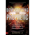 Demystifying the Prophetic: Understanding the Voice of God for the Coming Days of Fire - Paperback