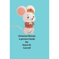 Oriental Mouse: A picture book - Paperback