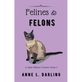 Felines & Felons: A Jessie Witthun Mystery, Book 3 - Paperback